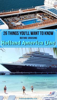 two cruise ships with the words 26 things you'll want to know before cruising holland america line