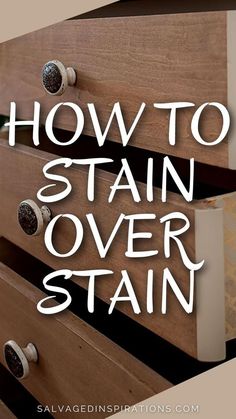 a dresser with the words how to stain over stain on it and an image of drawers