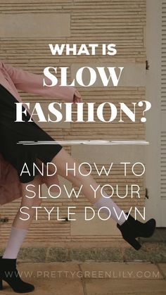 a woman in black dress and white socks with text overlay that reads, what is slow fashion? and how to slow your style down