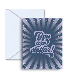 a card with the words you are stellar on it in blue and purple colors, surrounded by stars