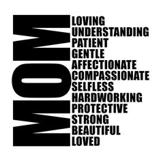 the word mom written in black and white on a white background with words below it