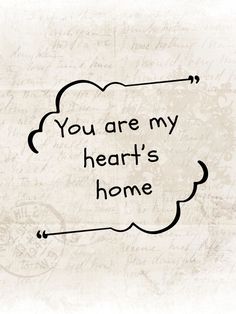 you are my heart's home written in black ink on an old paper background