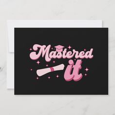 a black card with pink lettering that says, mastered it