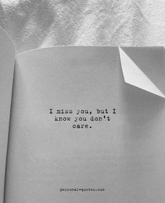 an open book with the words i miss you but i know you don't care