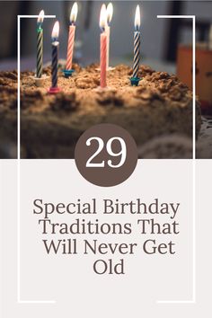 a birthday cake with candles on it and the words 29 special birthday traditions that will never get old