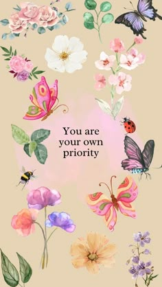 the words you are your own priority surrounded by watercolor flowers and butterflies on a beige background