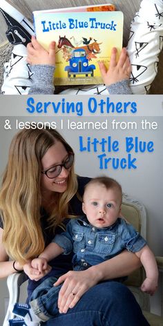 a woman sitting in a chair holding a baby and reading a book with the title serving others & lessons learned from the little blue truck