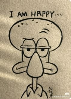 a drawing of a cartoon character with the words i am happy on it