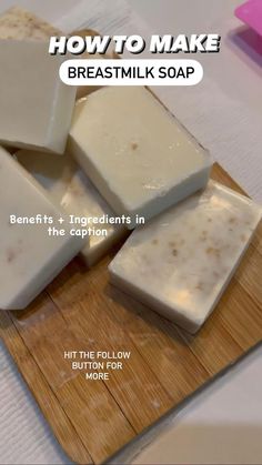 how to make breastmilk soap on a cutting board with text overlay that reads, how to make breastmilk soap benefits and ingredients in the caption