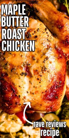 a roasted chicken is shown with the words maple butter roast chicken