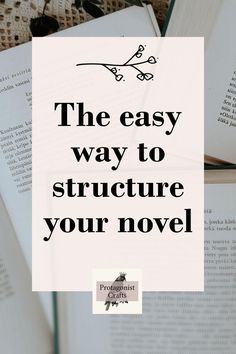 an open book with the words, the easy way to structure your novel on it