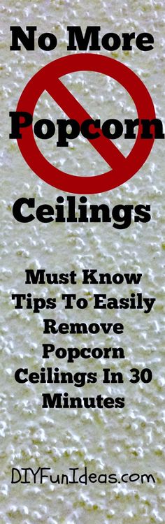 a sign that says no more popcorn ceilings must know tips to easily remove popcorn ceilings in 30 minutes