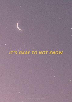 it's okay to not know what the moon is in the sky with stars