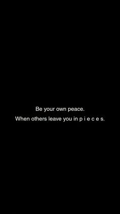 a black and white photo with the words be your own peace when others leave you in p e e s