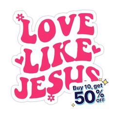 sticker with the words love like jesus written in pink and white on a white background