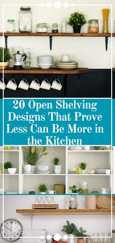 open shelving designs that prove less can be more in the kitchen with text overlay