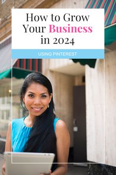 a woman holding a tablet in front of a building with the words how to grow your business