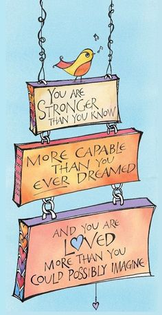 three hanging signs that say you are strong enough to be more capable than you ever had