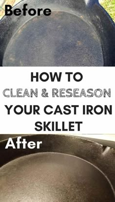 an iron skillet before and after being cleaned with the words how to clean & reason your cast iron skillet