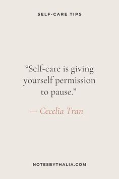 Self-care is giving yourself permission to pause. - Cecelia Tran ; black text and beige background Women’s Inspirational Quotes, Women Self Care Quotes, Benefits Of Self Care, Self Care Quotes Life Lessons, Self Care Is Important Quotes, Self Love Quotes Affirmations, Self Care Day Quotes, Selfcare Quotes Love Yourself, Self Care Motivational Quotes