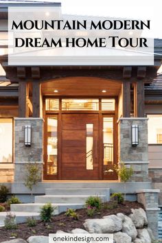 a house with the words mountain modern dream home tour on it's front door