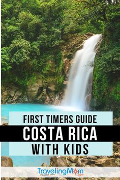 the costa rica waterfall with text overlay that reads first timers guide costa rica with kids