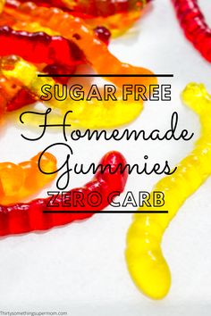 the words sugar free homemade gummies zero carb are in front of some gummy bears