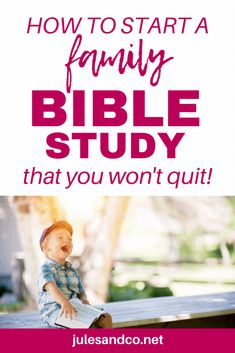 a young boy sitting on a bench with the words how to start a family bible study that you won't quit