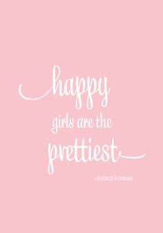 a pink background with the words happy girls are the prettiest