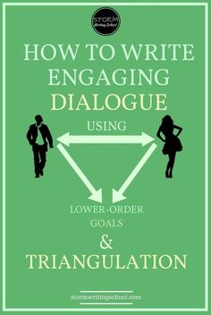 how to write engaging dialogue using low - order goals and triangulation