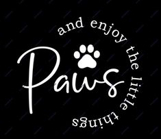 a black and white photo with the words paws on it