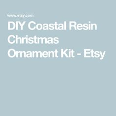 the diy coastal resinin christmas ornament kit - etsy is shown