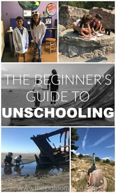 the beginner's guide to unschooling with pictures of people and boats