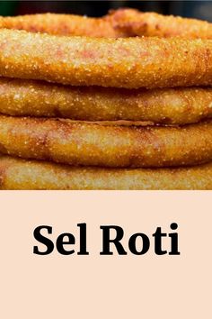 the words sel roti are in front of an image of fried breadsticks