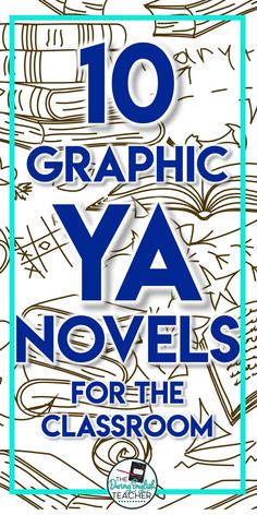 the title for 10 graphic ya novels for the classroom