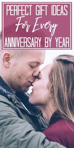 a man and woman kissing each other with the words perfect gift ideas for every anniversary by year