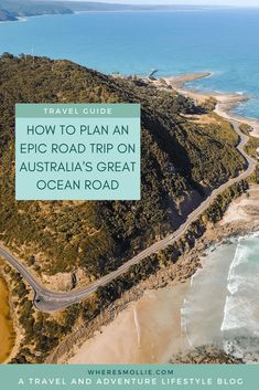 an aerial view of the great ocean road with text overlay that reads travel guide how to plan an epic road trip on australia's great ocean road