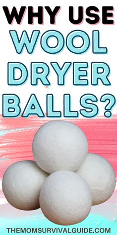 wool dryer balls stacked on top of each other with the words, why use wool dryer balls?