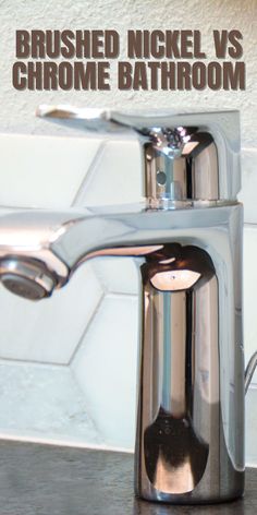 a chrome sink faucet with the words brushed nickel vs chrome bathroom above it