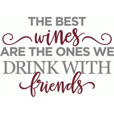 the best wines are the ones we drink with friends wall art decal sticker