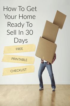 a man carrying a cardboard box with the words how to get your home ready to sell in 30 days