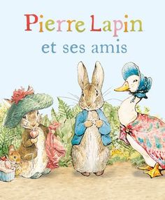 an image of three rabbits and two mice in front of the words pierre lapin et ses amis