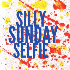 the words silly sunday selfie are painted in blue and red on a white background