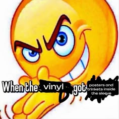 an emo smiley face with the caption when the vinyl got