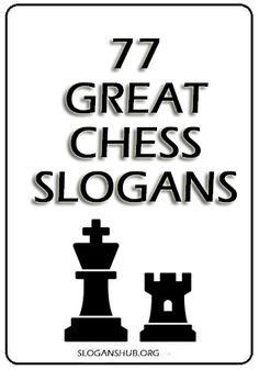 a black and white sign with the words 77 great chess slogans