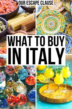 what to buy in italy with the words, our escape clause and pictures of different items