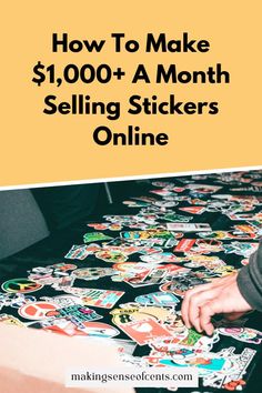 a table with stickers on it that says how to make $ 1, 000 + a month selling stickers online