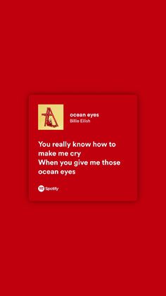 a red background with an image of a person on the phone and text that reads, you really know how to make me cry when you're give me those ocean eyes