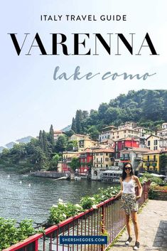 a woman standing on the edge of a bridge with text overlay that reads, italy travel guide varcena lake como