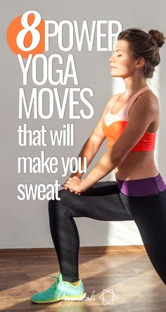 a woman doing yoga poses with the words 8 power yoga moves that will make you sweat